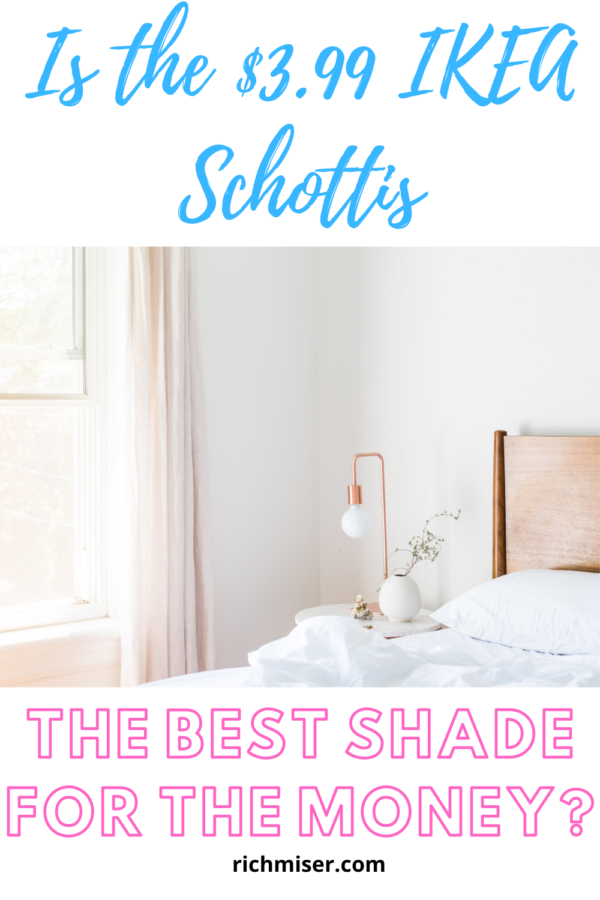 Is the $3.99 IKEA Schottis the Best Shade for the Money?