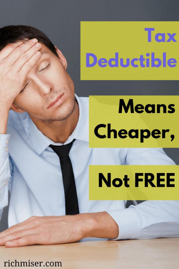 Tax Deductible Means It's Cheaper, But Not Free