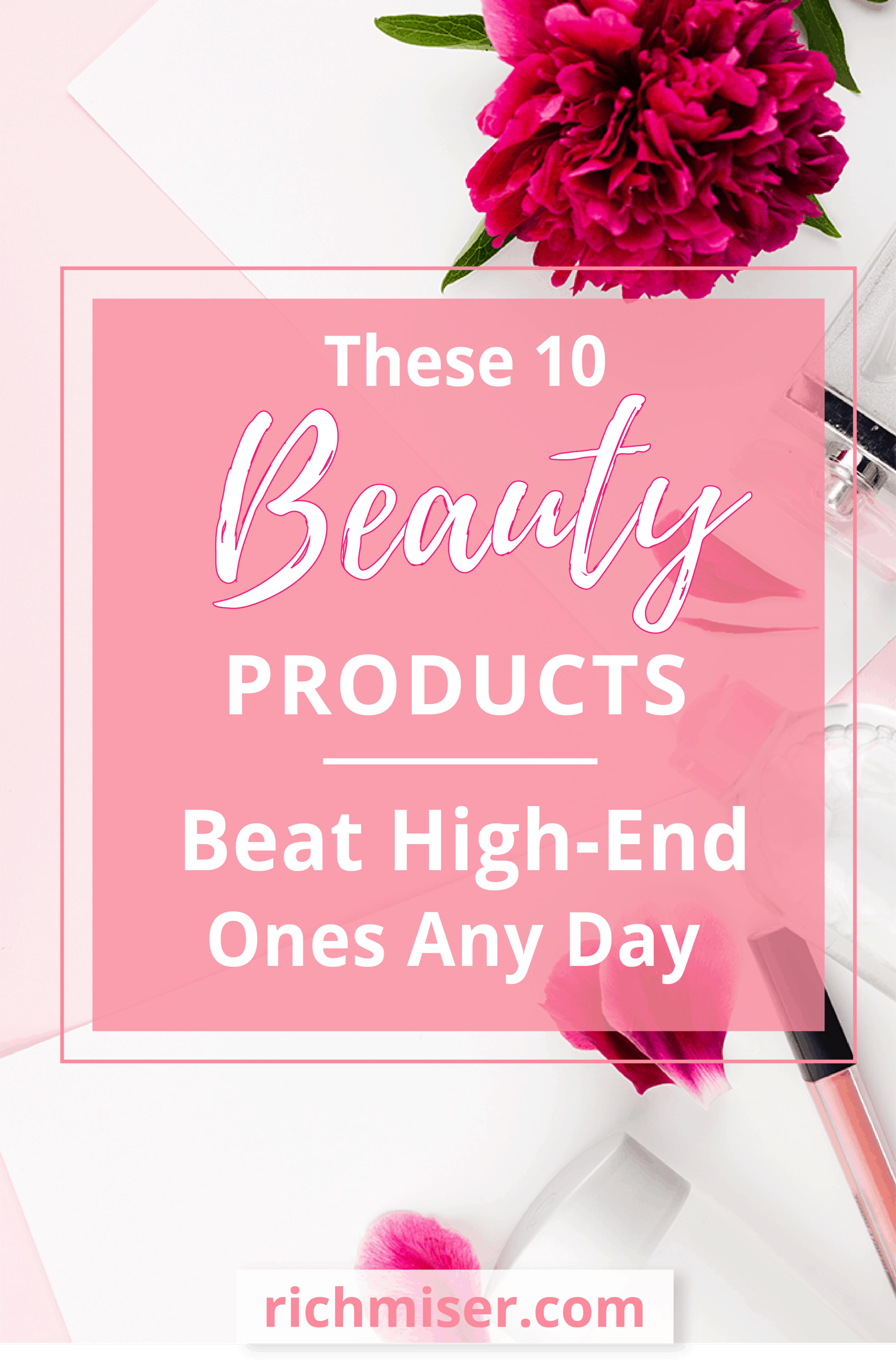 These 10 Beauty Products Beat High-End Ones Any Day