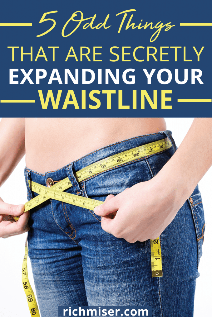 5 Odd Things That Are Secretly Expanding Your Waistline