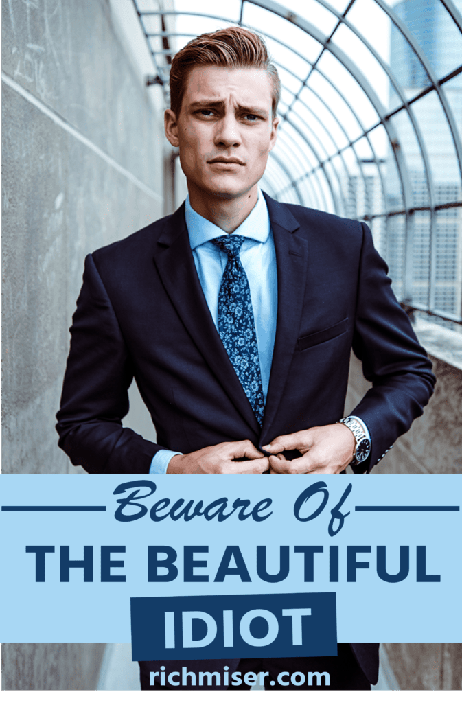 Beware Of The Beautiful Idiot