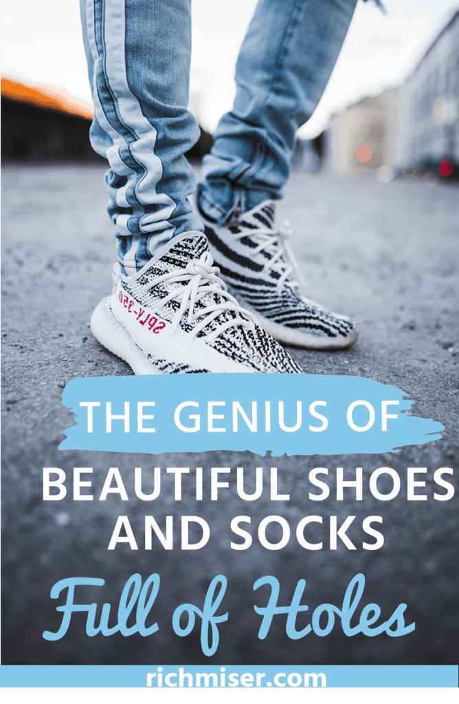 The Genius of Beautiful Shoes and Socks Full of Holes