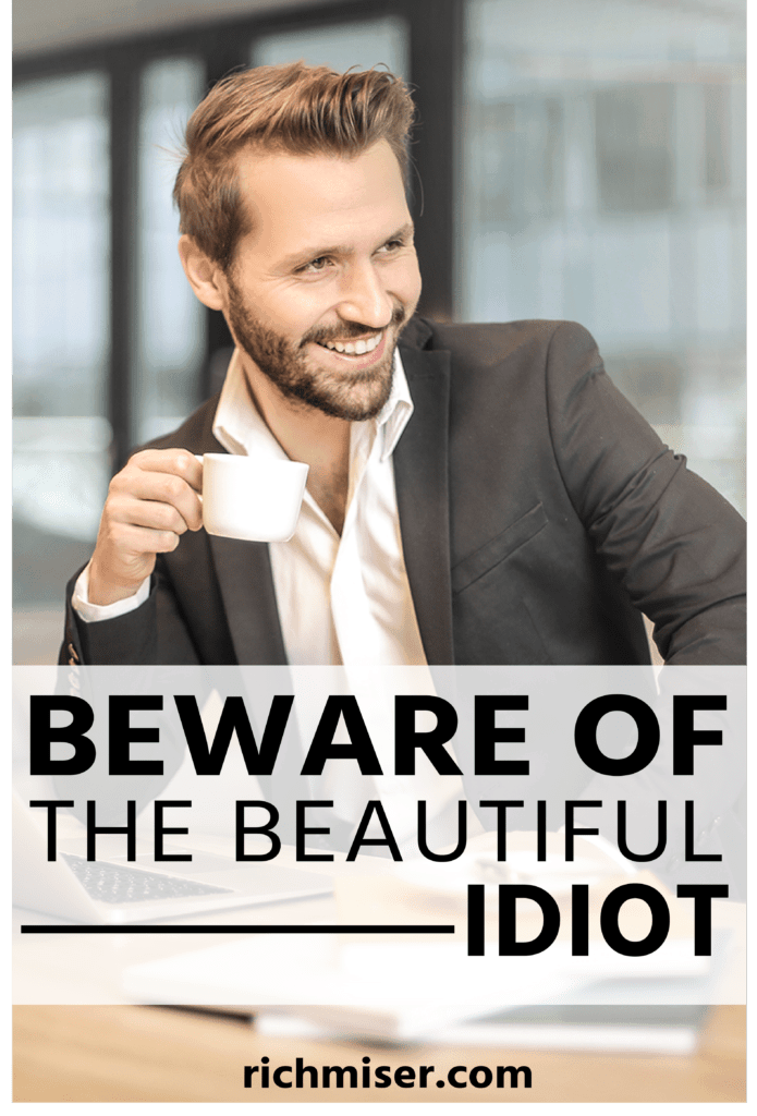 Beware Of The Beautiful Idiot