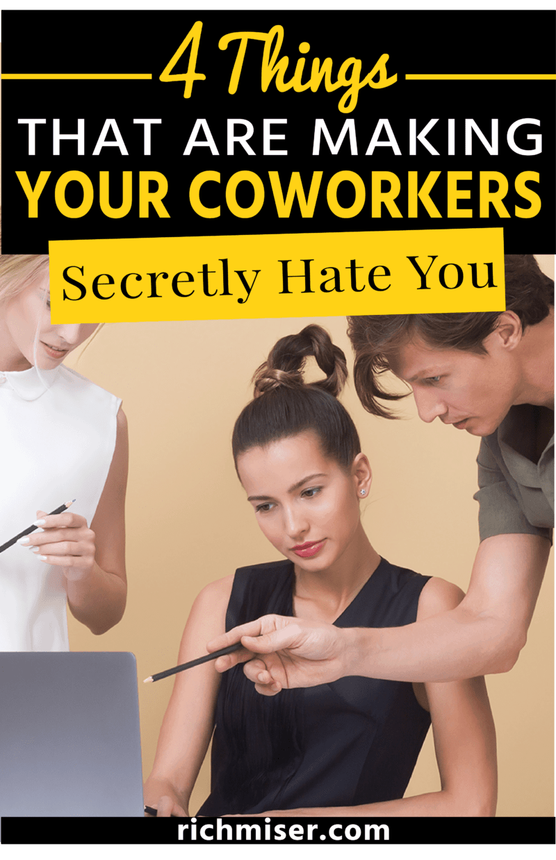 4 Things That Are Making Your Coworkers Secretly Hate You