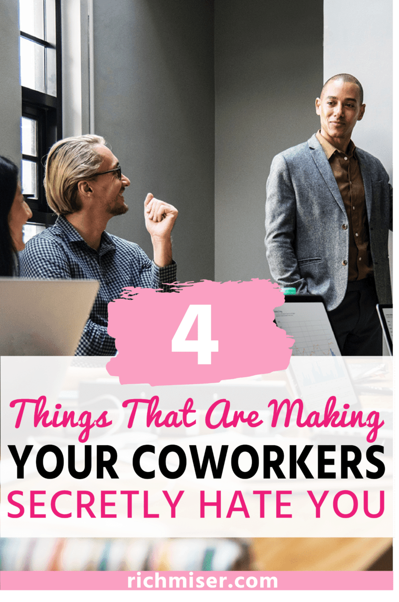 4 Things That Are Making Your Coworkers Secretly Hate You