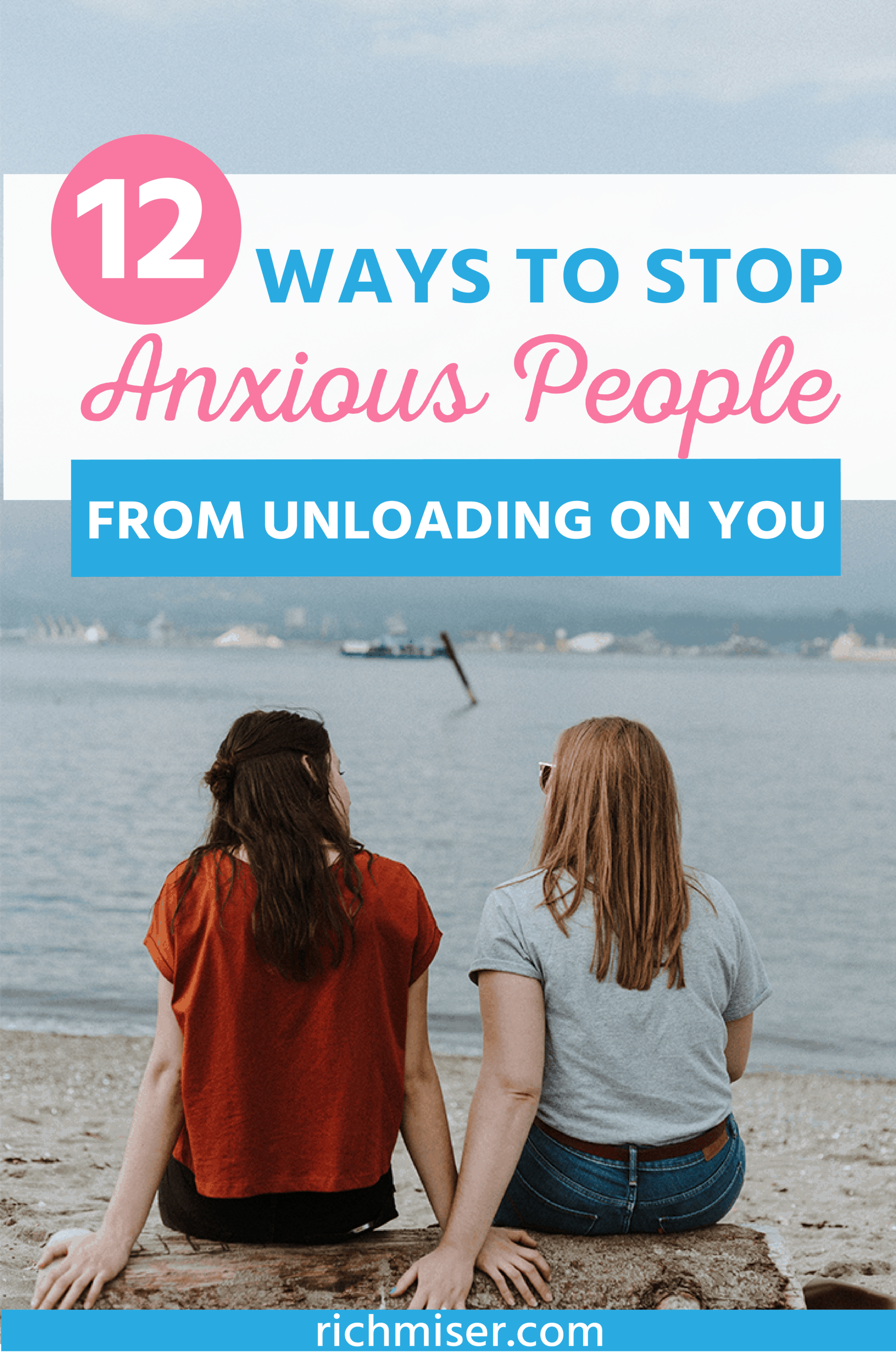 12 Ways to Stop Anxious People from Unloading on You