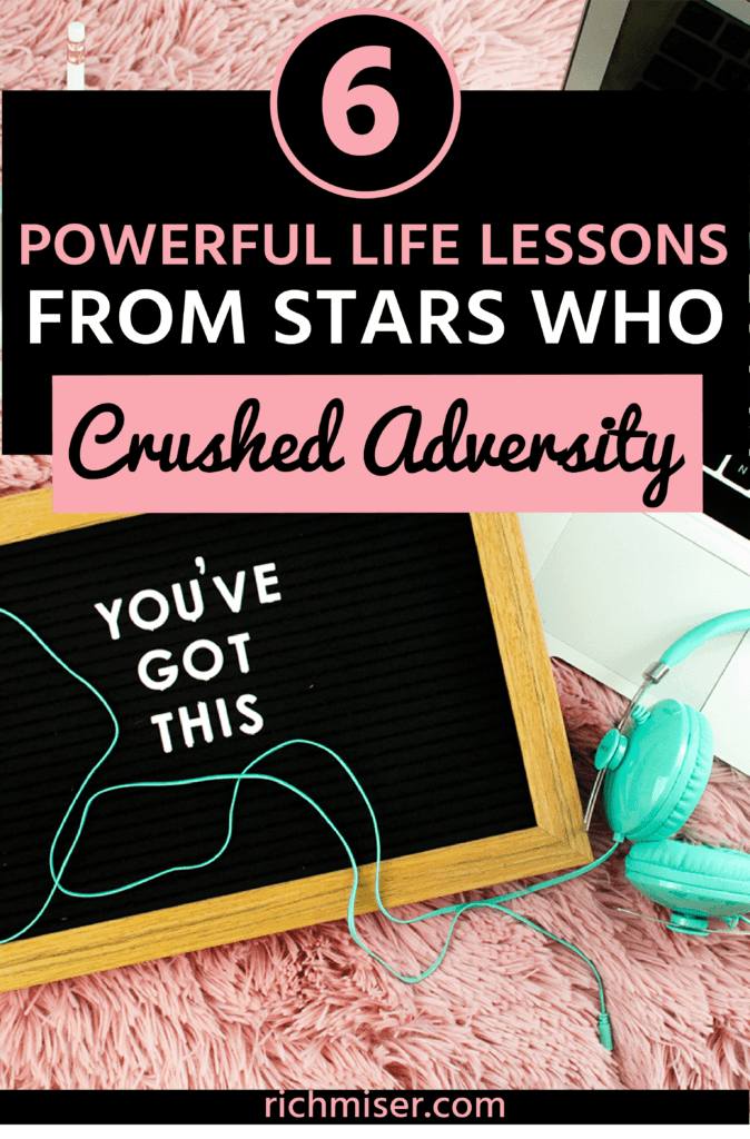 6 Powerful Life Lessons from Stars Who Crushed Adversity