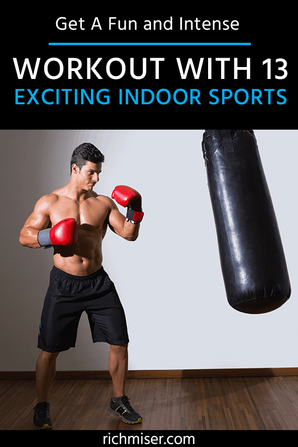 Get A Fun and Intense Workout With 13 Exciting Indoor Sports