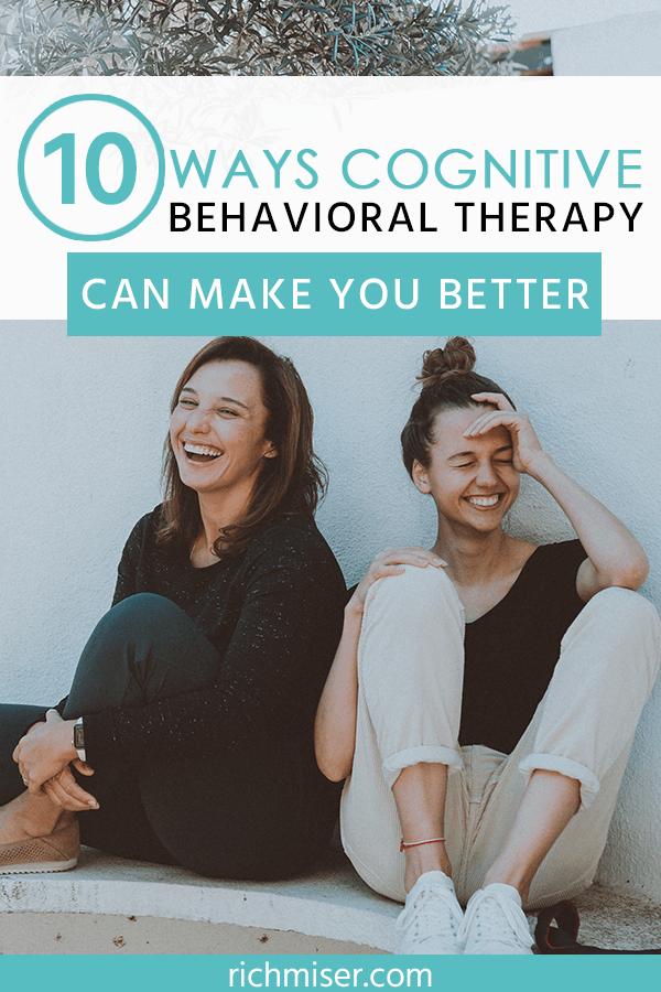 10 Ways Cognitive Behavioral Therapy Can Make You Better