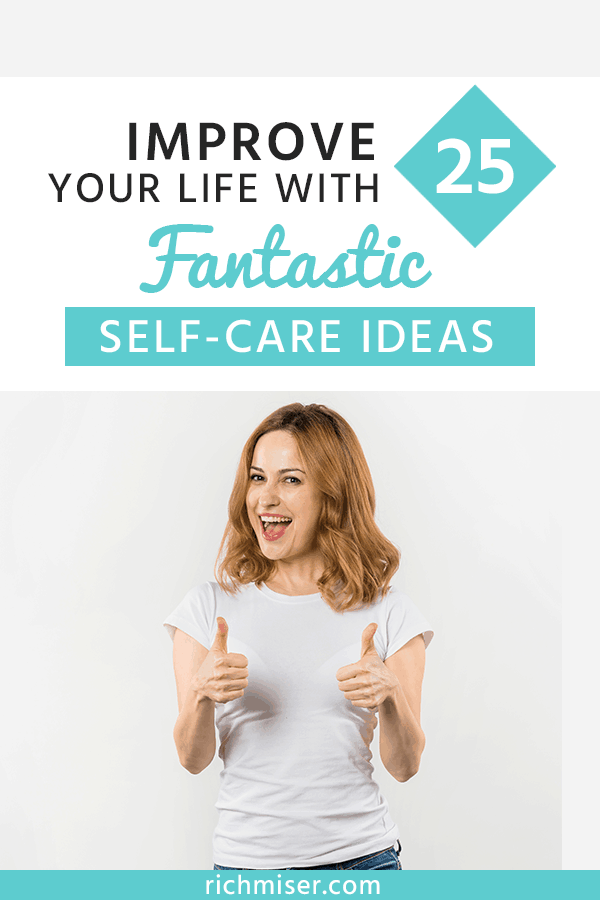 Improve Your Life With 25 Fantastic Self-Care Ideas