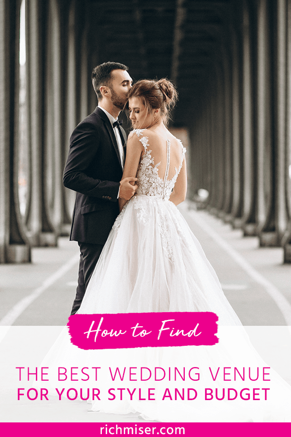 How to Find the Best Wedding Venue for Your Style and Budget