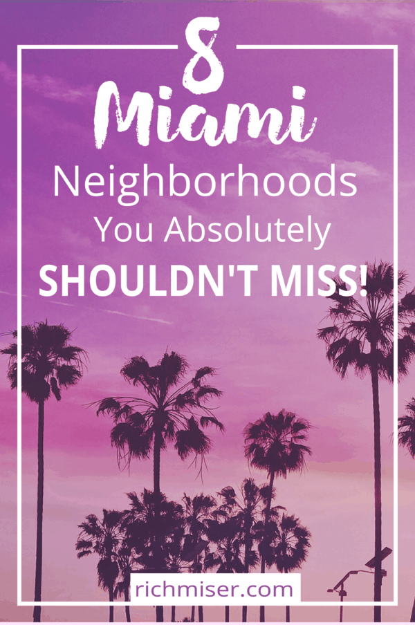 8 Miami Neighborhoods You Absolutely Shouldn't Miss!