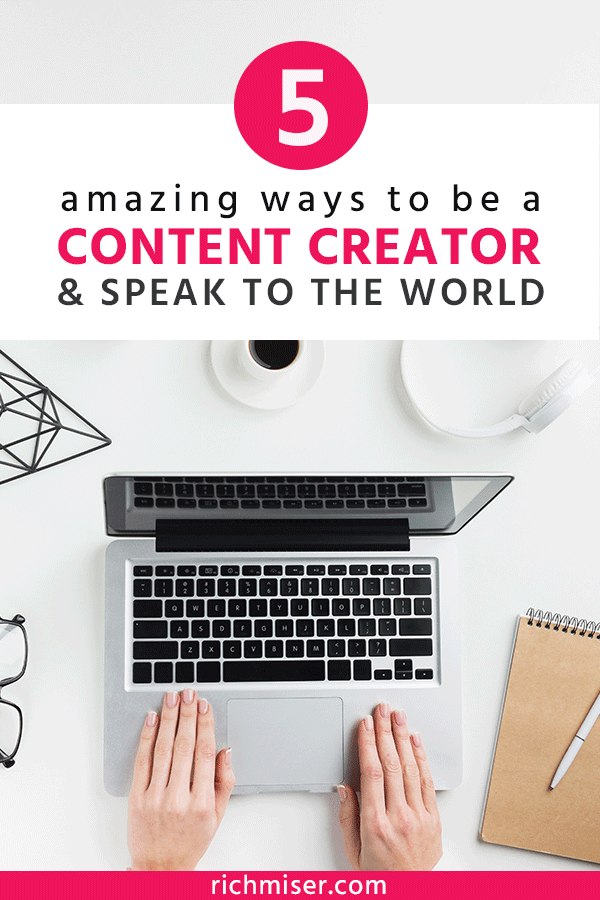 5 Amazing Ways to Be a Content Creator & Speak to the World