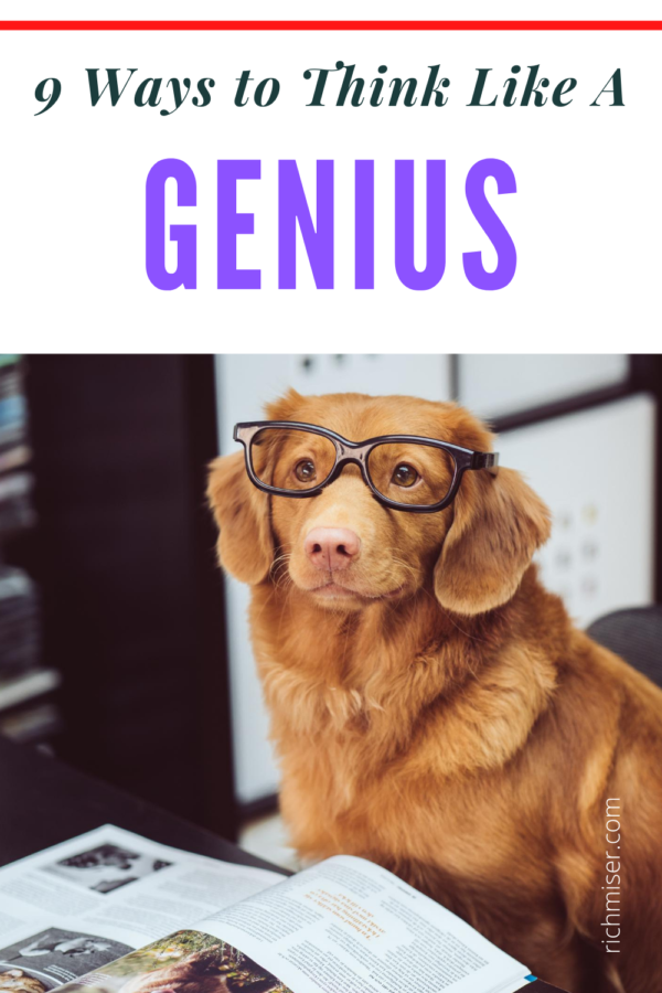 9 Powerful Ways to Think Like a Genius