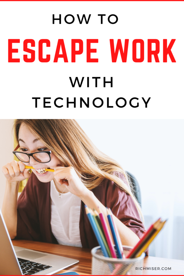 How to Escape Work With Technology